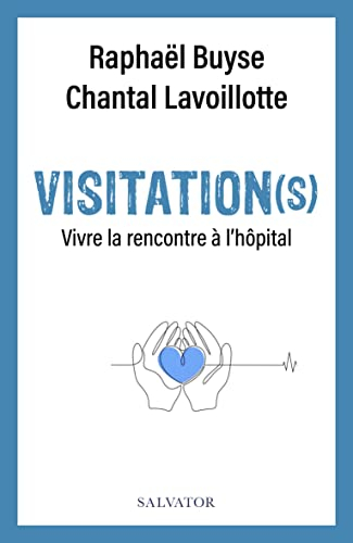 Visitation(s) : vivre la rencontre à l'hôpital
