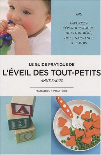 L'éveil des tout-petits : comment favoriser l'éveil et l'épanouissement de son bébé de la naissance 