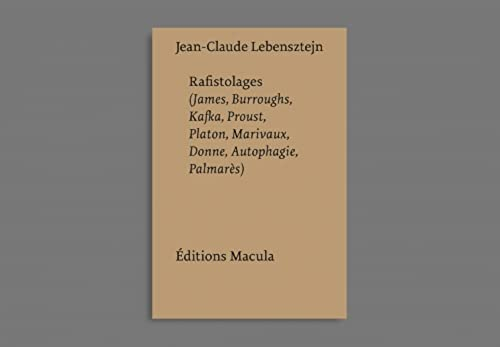 Rafistolages : James, Burroughs, Kafka, Proust, Platon, Marivaux, Donne, autophagie, palmarès