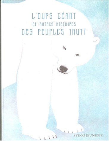 L'ours géant : et autres histoires des peuples inuit