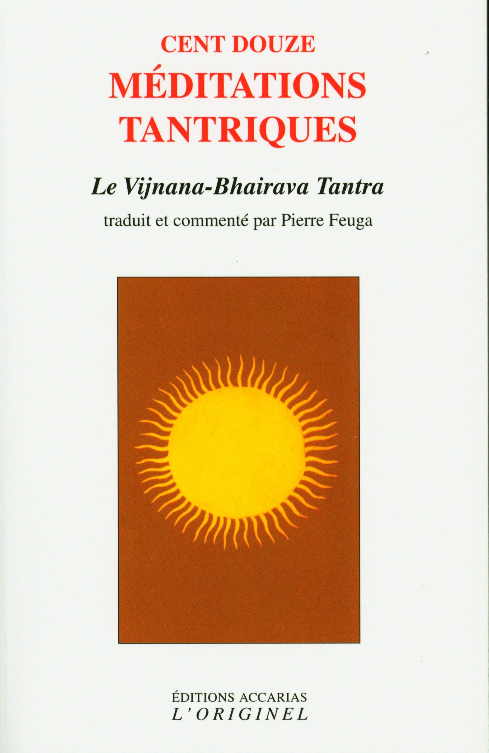 Cent douze méditations tantriques : le Vijnâna-Bhairava tantra
