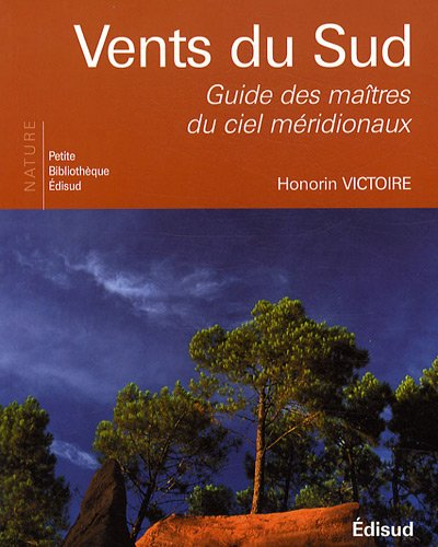 Vents du Sud : guide des maîtres du ciel méridionaux