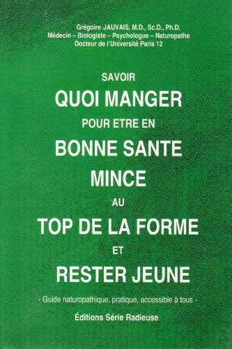 savoir quoi manger pour être en bonne santé, mince, au top de la forme et rester jeune : traité prat