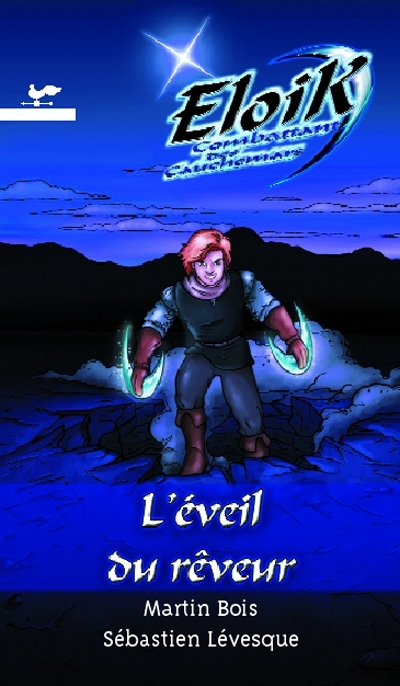 Eloik, combattant des cauchemars. Vol. 1. L'éveil du rêveur