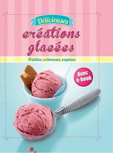 Délicieuses créations glacées : fruitées, crémeuses, exquises