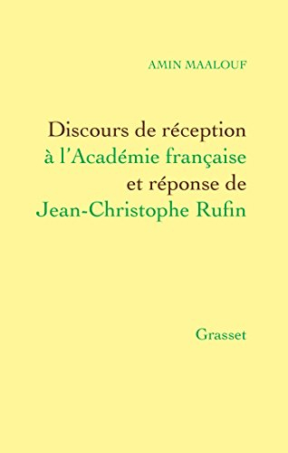 Discours de réception d'Amin Maalouf à l'Académie française et réponse de Jean-Christophe Rufin