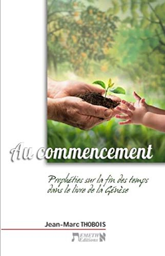 Au commencement - Prophéties sur la fin des temps dans le livre de la Genèse