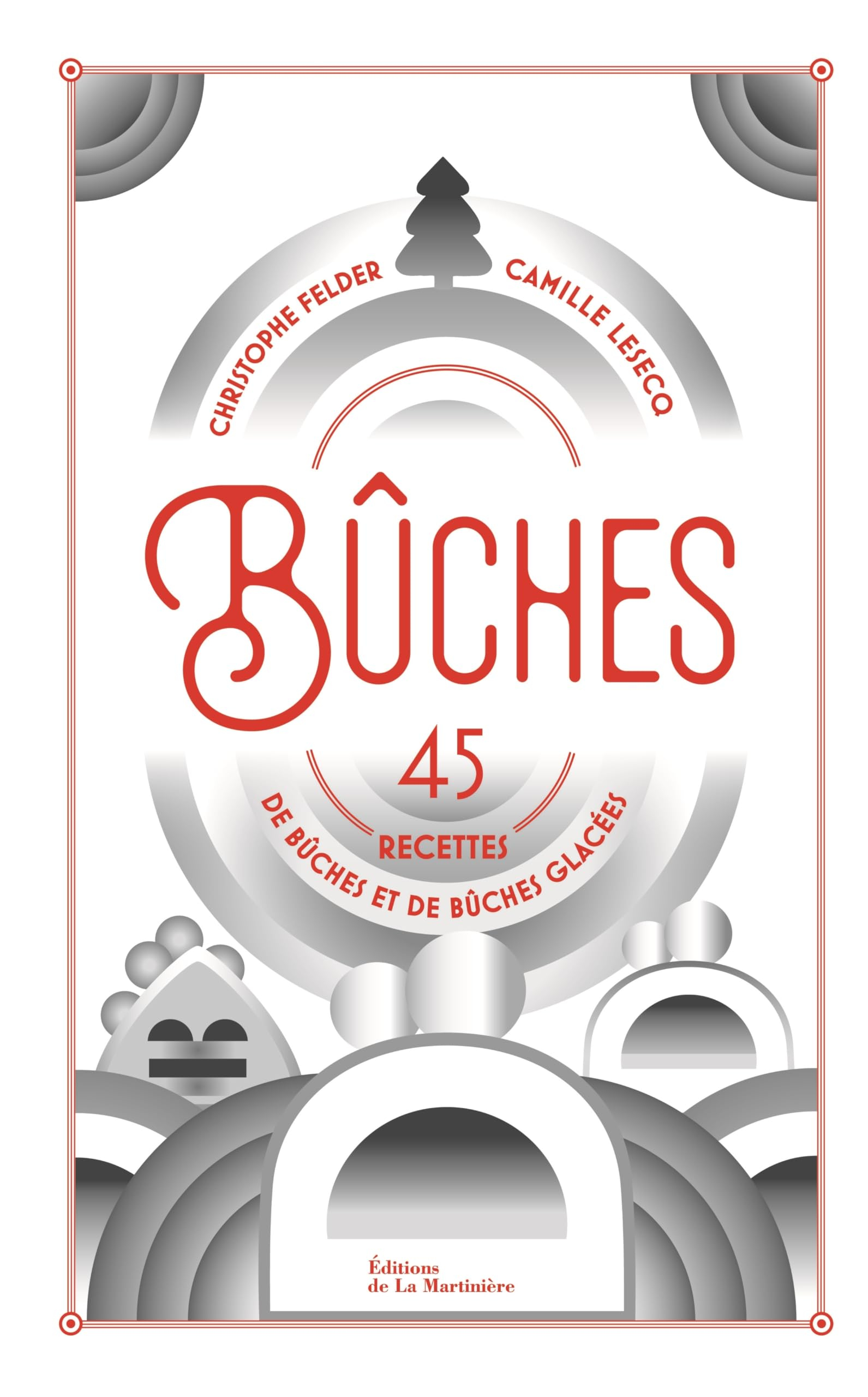Bûches : 45 recettes de bûches et de bûches glacées