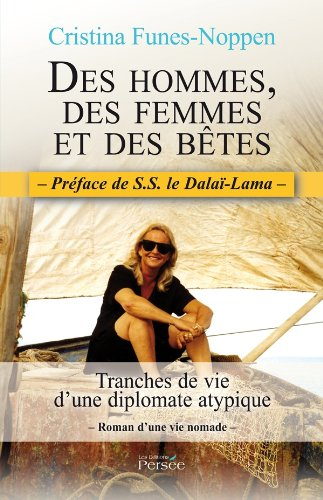 des hommes, des femmes et des bêtes, tranches de vie d'une diplomate atypique