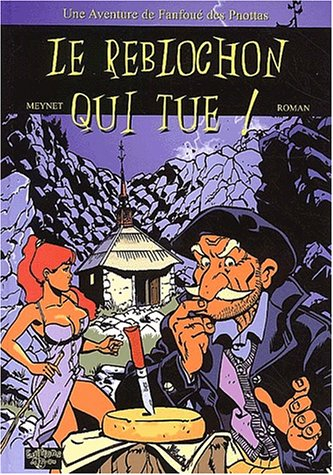 Le reblochon qui tue