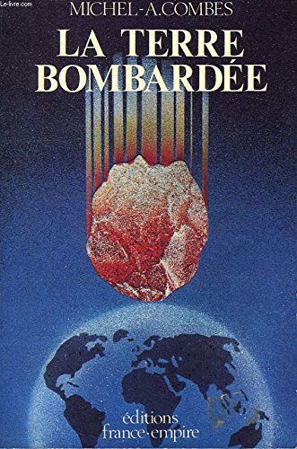 la terre bombardée : la théorie de l'impactisme terrestre