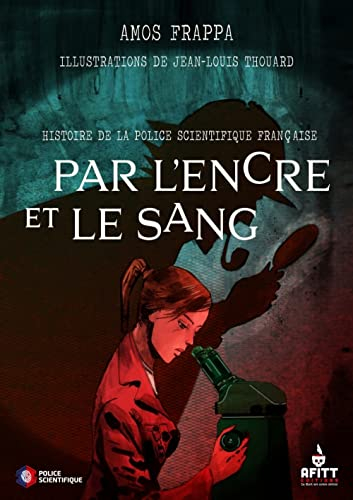 Par l'encre et le sang : histoire de la police scientifique française