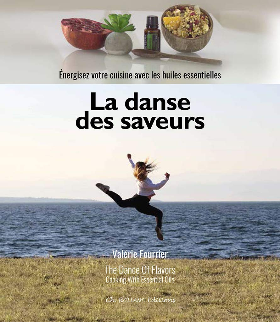La danse des saveurs : énergisez votre cuisine avec les huiles essentielles. The dance of flavors : 