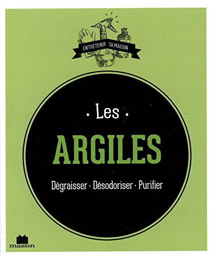 Les argiles : dégraisser, désodoriser, purifier