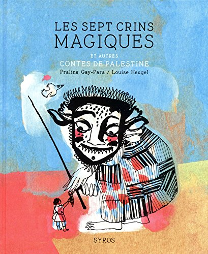 Les sept crins magiques : et autres contes de Palestine