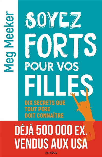 Soyez forts pour vos filles : dix secrets que tout bon père doit connaître