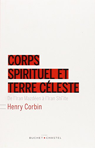 Corps spirituel et terre céleste : de l'Iran mazdéen à l'Iran shî'ite