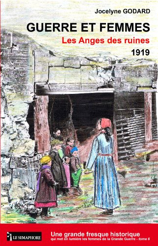 Guerre et femmes. Vol. 6. Les anges des ruines : 1919