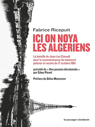 Ici on noya les Algériens : la bataille de Jean-Luc Einaudi pour la reconnaissance du massacre polic