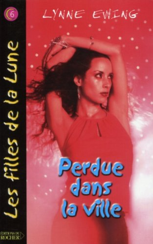 Les filles de la lune. Vol. 6. Perdue dans la ville