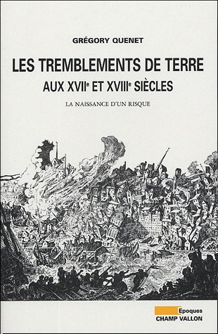 Les tremblements de terre en France aux XVIIe et XVIIIe siècles : la naissance d'un risque
