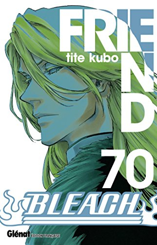Bleach. Vol. 70. Friend
