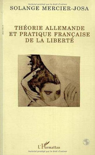 Théorie allemande et pratique française de la liberté : de la philosophie à la politique ou au socia