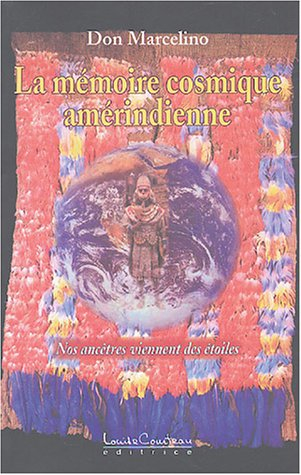 La mémoire cosmique amérindienne : nos ancêtres viennent des étoiles
