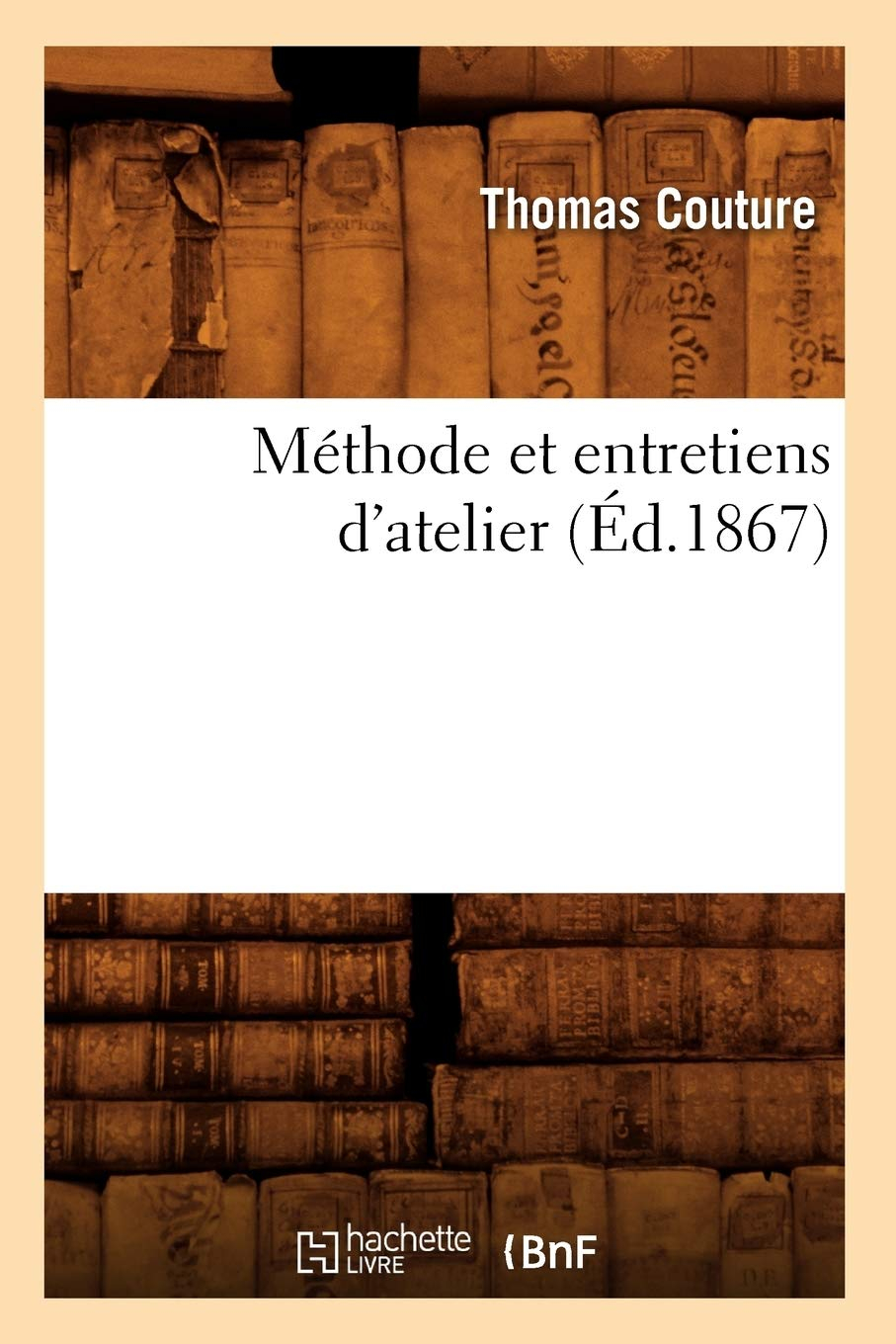 Méthode et entretiens d'atelier (Ed.1867)