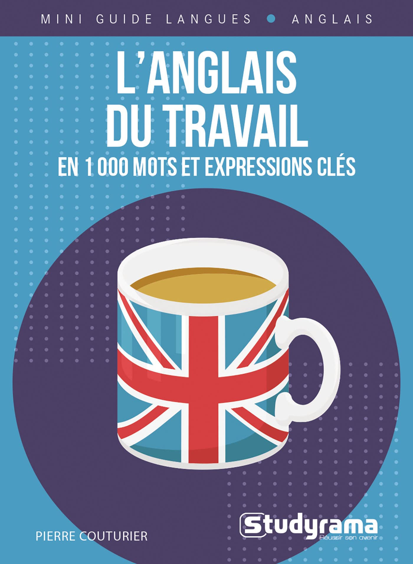 L'anglais du travail : en 1.000 mots et expressions clés