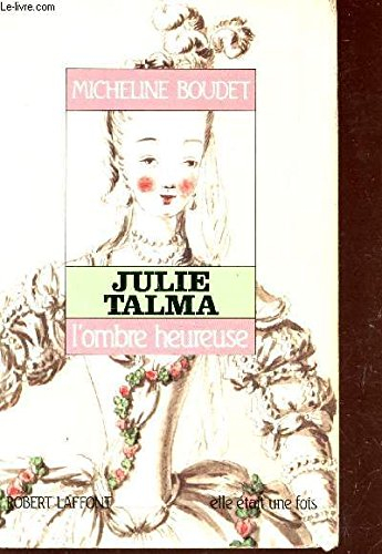 Julie Talma : l'ombre heureuse