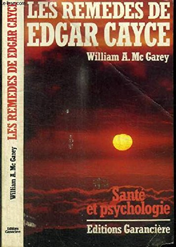 les remèdes d'edgar cayce : comment déclencher votre pouvoir de guérison