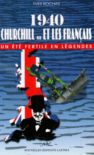 1940, Churchill et les Français : un été fertile en légendes