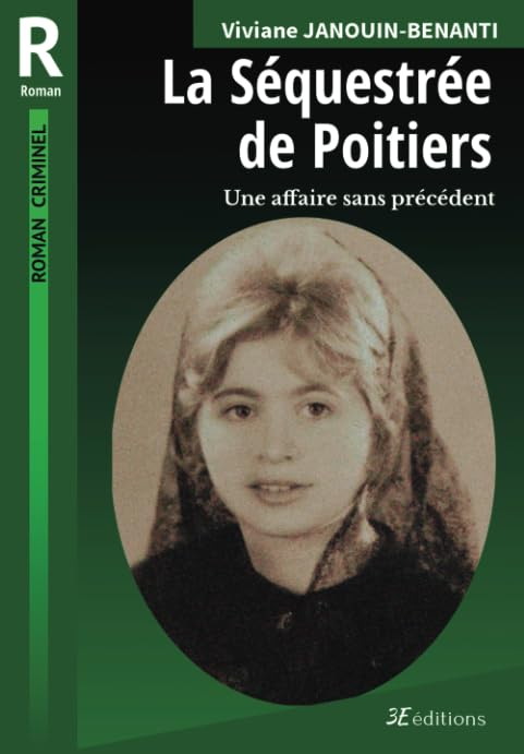 La Séquestrée de Poitiers: Une affaire sans précédent