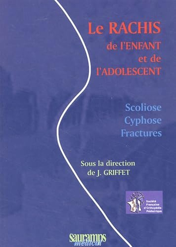 Le rachis de l'enfant et de l'adolescent : scoliose, cyphose, fractures