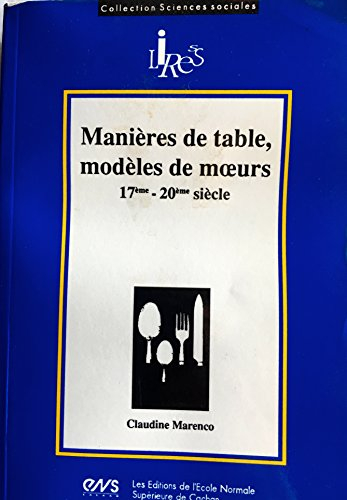 Manières de table, modèles de moeurs, 17e-20e siècle