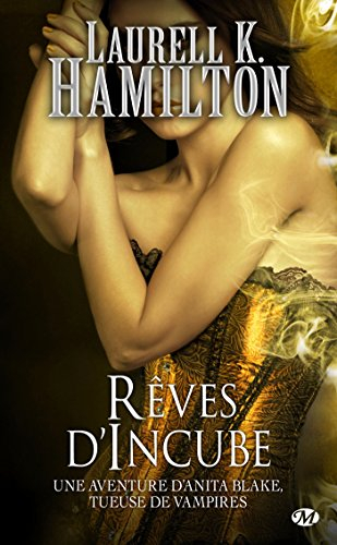 Une aventure d'Anita Blake, tueuse de vampires. Vol. 12. Rêves d'incube