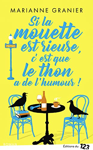Si la mouette est rieuse, c'est que le thon a de l'humour ! : comédie