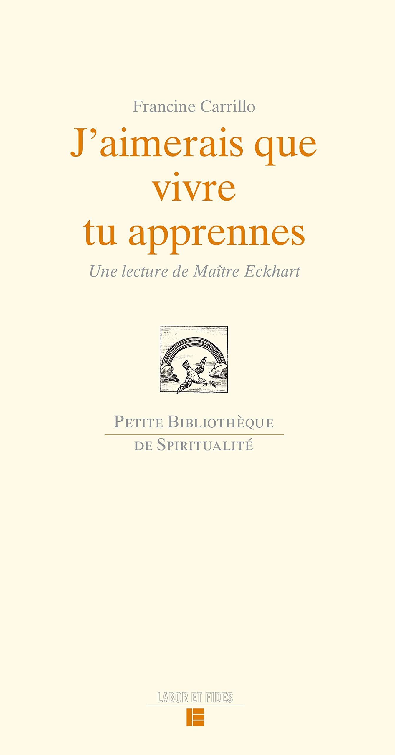 J'aimerais que vivre tu apprennes : une lecture de Maître Eckhart