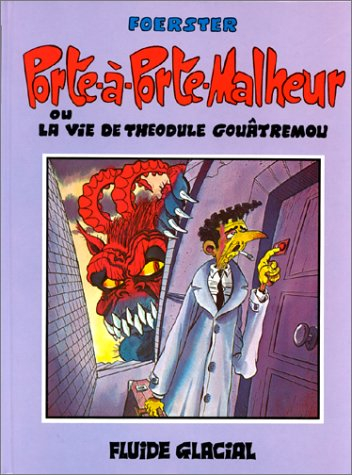 Porte-à-porte-malheur ou la Vie de Théodule Gouâtremou