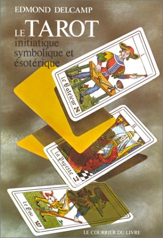 Le tarot initiatique : étude symbolique et ésotérique