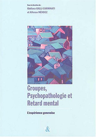 Groupes, psychopathologies et retard mental : l'expérience genevoise