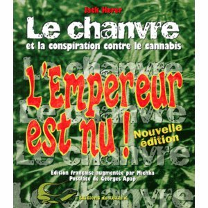 le chanvre et la conspiration contre le cannabis. l'empereur est nu