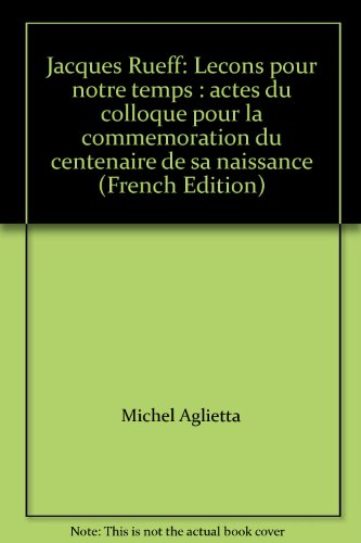 Jacques Rueff : leçons pour notre temps : actes du colloque pour la commémoration du centenaire de s