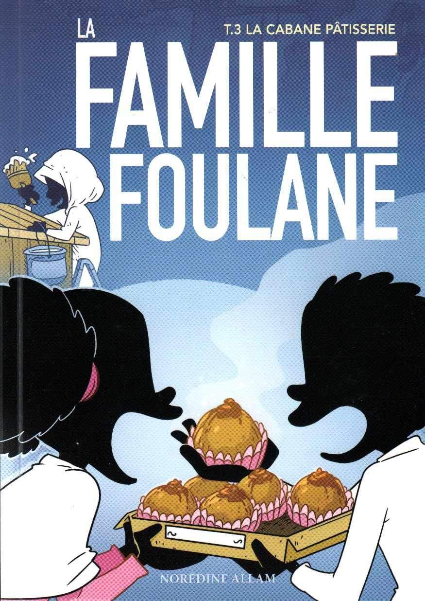 La famille Foulane. Vol. 3. La cabane pâtisserie