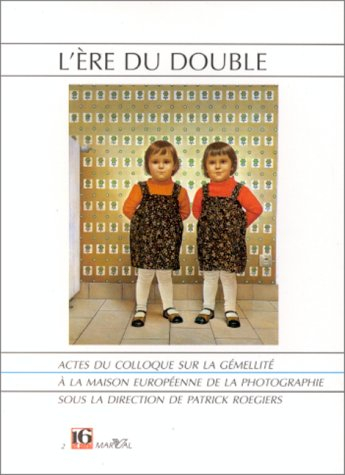 L'ère du double : actes du colloque tenu à la Maison européenne de la photographie