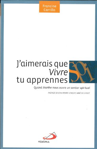J'aimerais que vivre tu apprennes : quand Marthe nous ouvre un sentier spirituel
