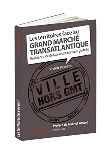 Les territoires face au grand marché transatlantique : résistance locale face à la menace globale