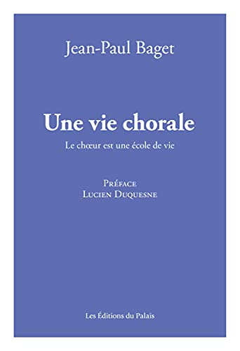 Une vie chorale : le choeur est une école de vie