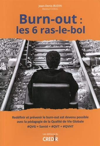 Burn-out, les 6 ras-le-bol : redéfinir et prévenir le burn-out est devenu possible avec la pédagogie